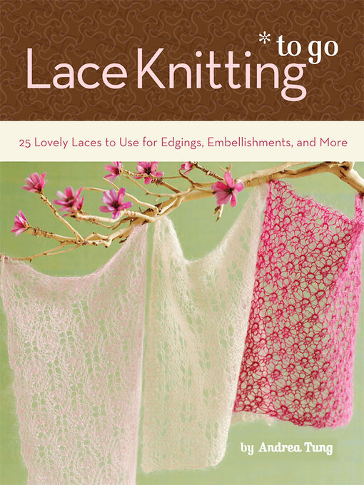 Title details for Lace Knitting to Go by Andrea Tung - Wait list